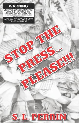 Stop The Press... PLEASE!!!