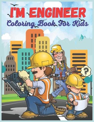 I'm Engineer Coloring Book For Kids