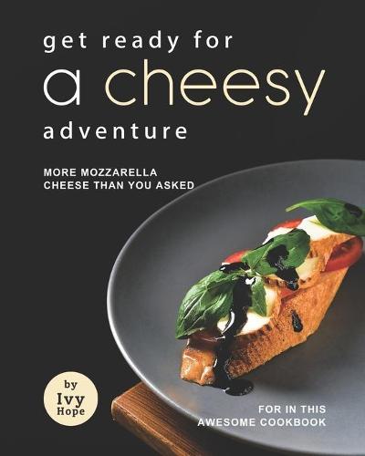 Get Ready for A Cheesy Adventure