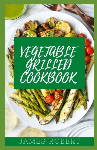 Vegetable Grilled Cookbook
