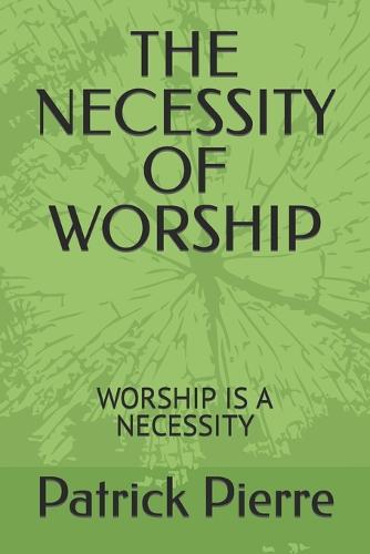 The Necessity of Worship