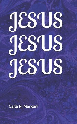 Jesus Jesus Jesus
