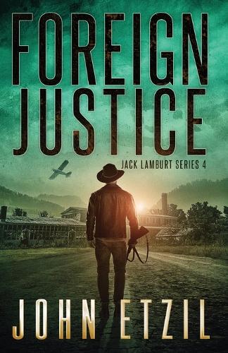 Foreign Justice - Vigilante Justice Thriller Series 4, with Jack Lamburt
