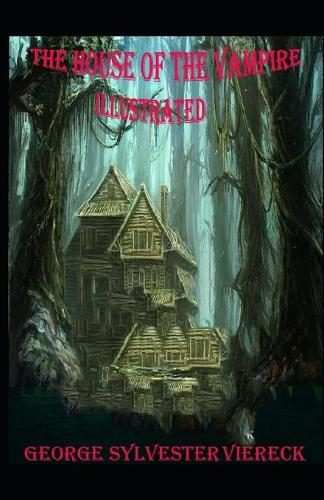 The House of the Vampire Illustrated