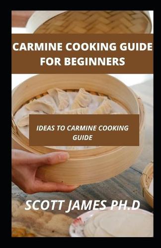 Carmine Cooking Guide For Beginners