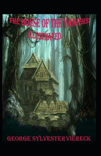 The House of the Vampire Illustrated