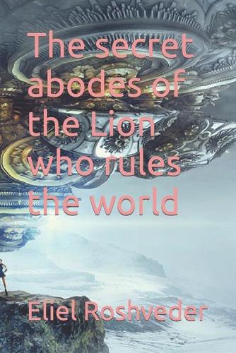 The secret abodes of the Lion who rules the world