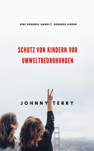 Schutz von Kindern vor Umweltbedrohungen