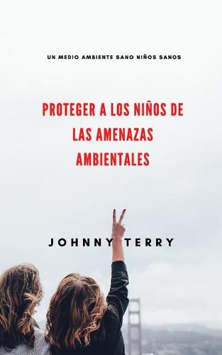 Proteger a los ninos de las amenazas ambientales