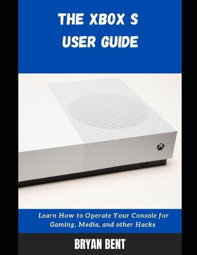 The Xbox S User Guide