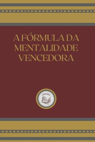 A Formula Da Mentalidade Vencedora