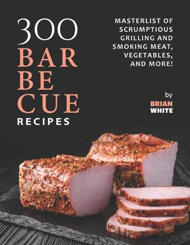 300 Barbecue Recipes