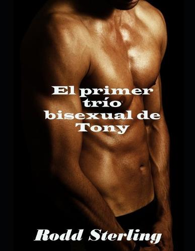 El primer trio bisexual de Tony
