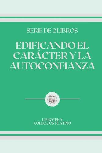 Edificando El Caracter Y La Autoconfianza