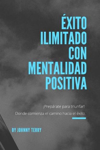 Exito ilimitado con mentalidad positiva