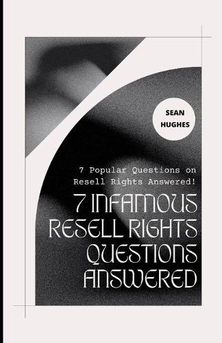 7 Infamous Resell Rights Questions Answered