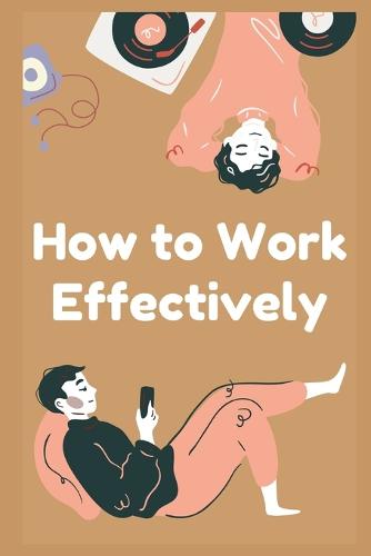 How to Work Effectively