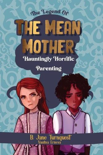 The Legend of The Mean Mother