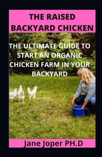 The Raised Backyard Chicken
