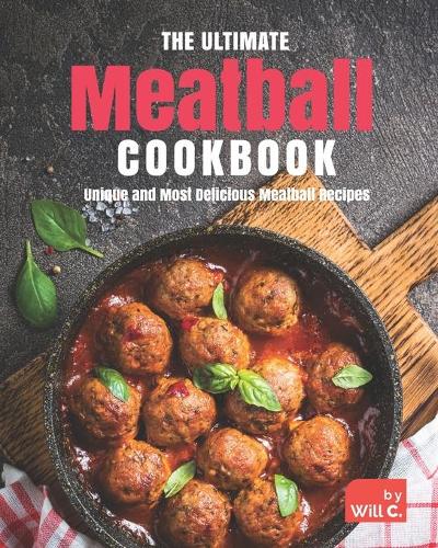 The Ultimate Meatball Cookbook