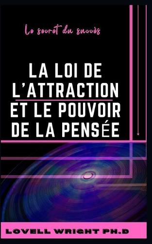 La loi de l'attraction et le pouvoir de la pensee
