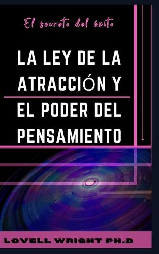 La ley de la atraccion y el poder del pensamiento