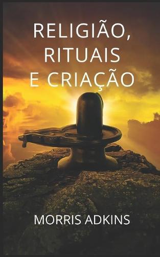 Religiao, Rituais E Criacao