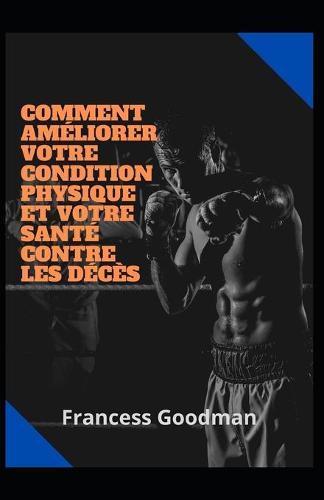 Comment ameliorer votre condition physique et votre sante contre les deces