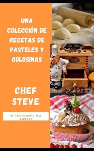 Una coleccion de recetas de pasteles y golosinas