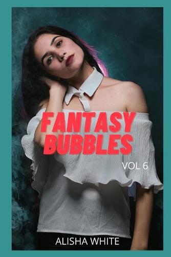 FANTASY BUBBLES (vol 6)
