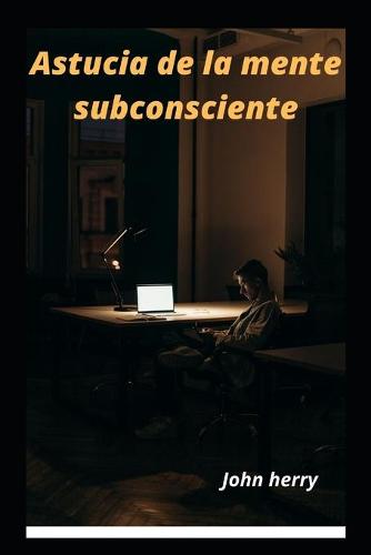 Astucia de la mente subconsciente