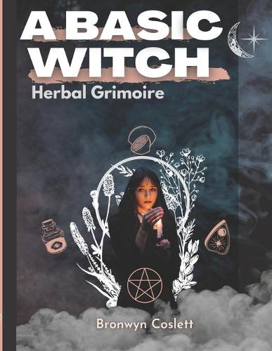 A BASIC WITCH Herbal Grimoire