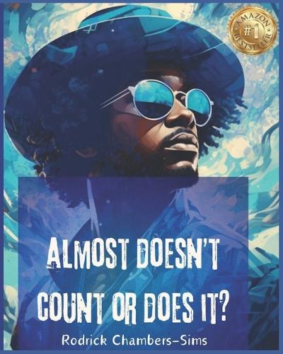 Almost Doesn't Count-Or Does It?