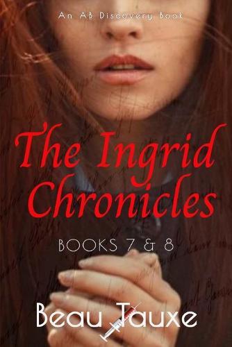 The Ingrid Chronicles - Books 7 & 8
