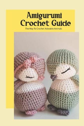 Amigurumi Crochet Guide