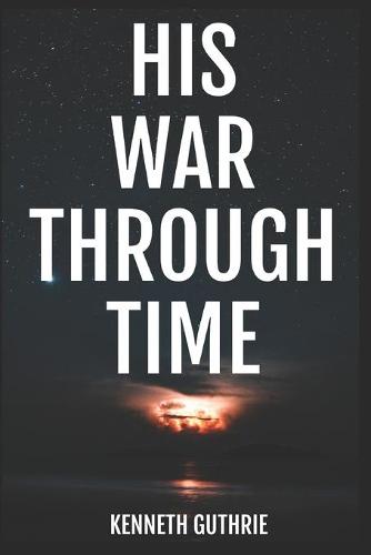 His War Through Time