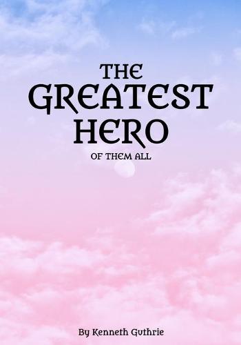 The Greatest Hero Of Them All