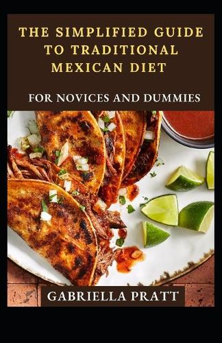 The Simplified Guide To Traditional Mexican Diet For Novices And Dummies
