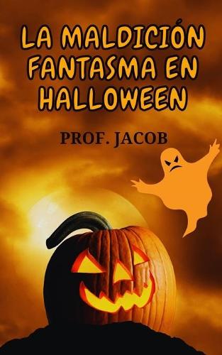 La Maldicion Fantasma En Halloween