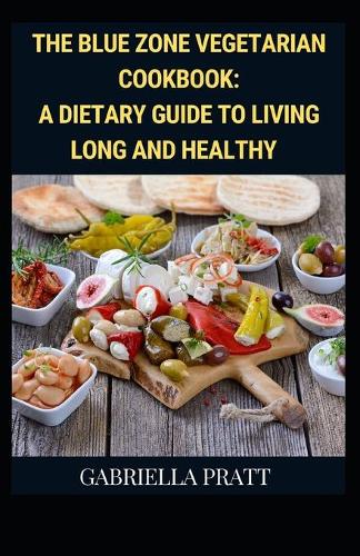 The Blue Zone Vegetarian Cookbook