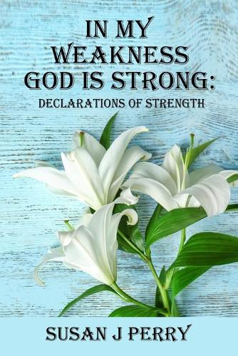 In My Weakness God Is Strong