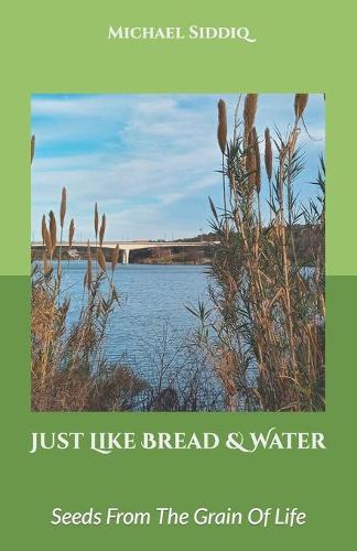 Just Like Bread And Water