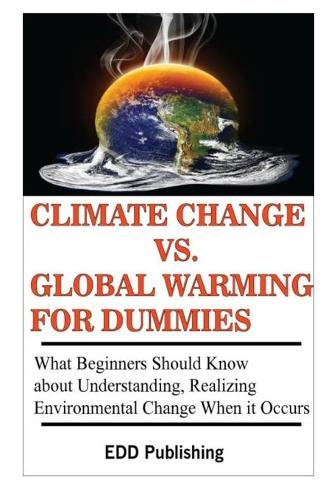 Climate Change vs. Global Warming for Dummies