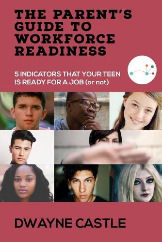 The Parent's Guide to Workforce Readiness