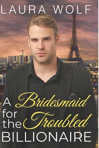 A Bridesmaid for the Troubled Billionaire
