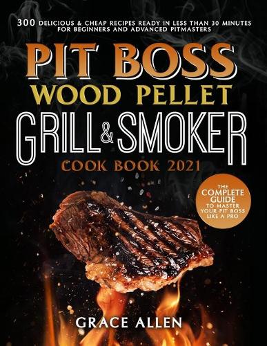 Pit Boss Wood Pellet Grill Cookbook 2021