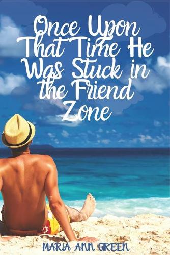 Once Upon That Time He Was Stuck In the Friend Zone