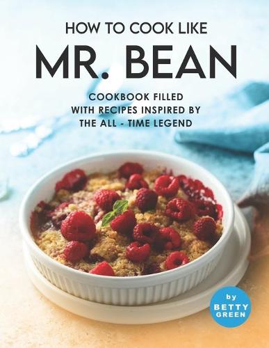 How to Cook Like Mr. Bean