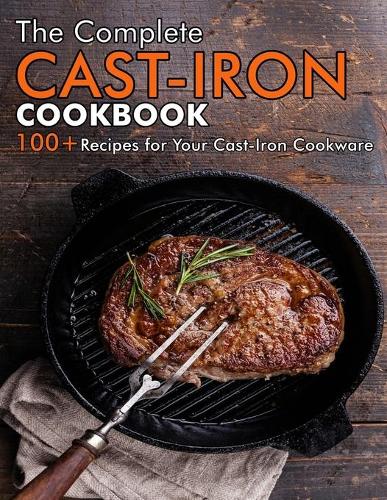 The Complete Cast-Iron Cookbook