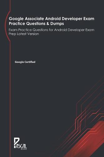Google Associate Android Developer Exam Practice Questions & Dumps